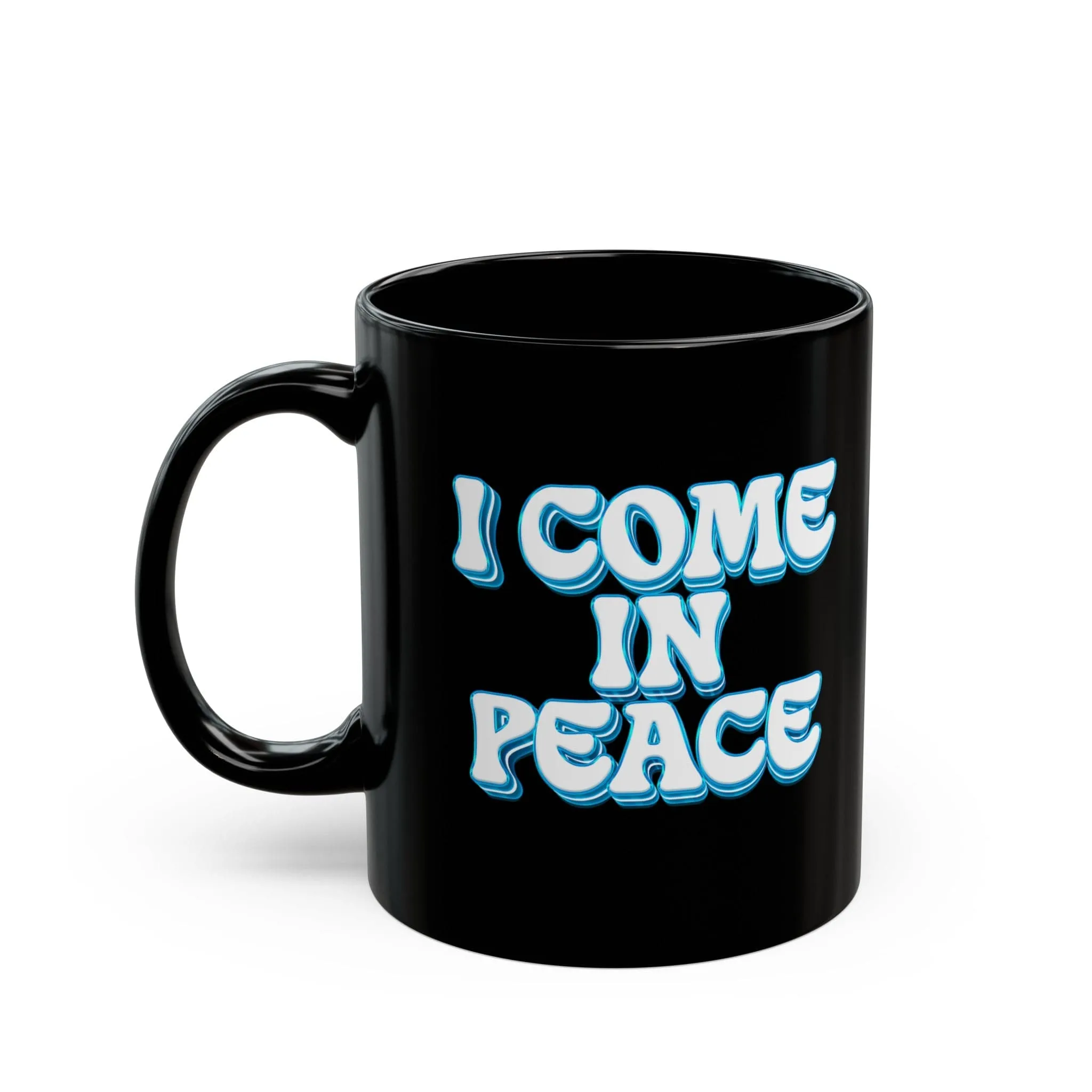 I come In Peace Black Coffee Mug